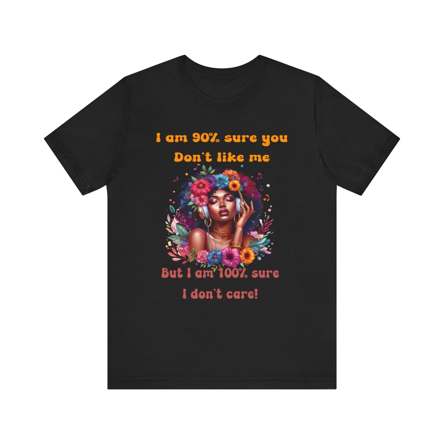 Unbothered, The Freedom to Be Me Tee, Don't care what you think