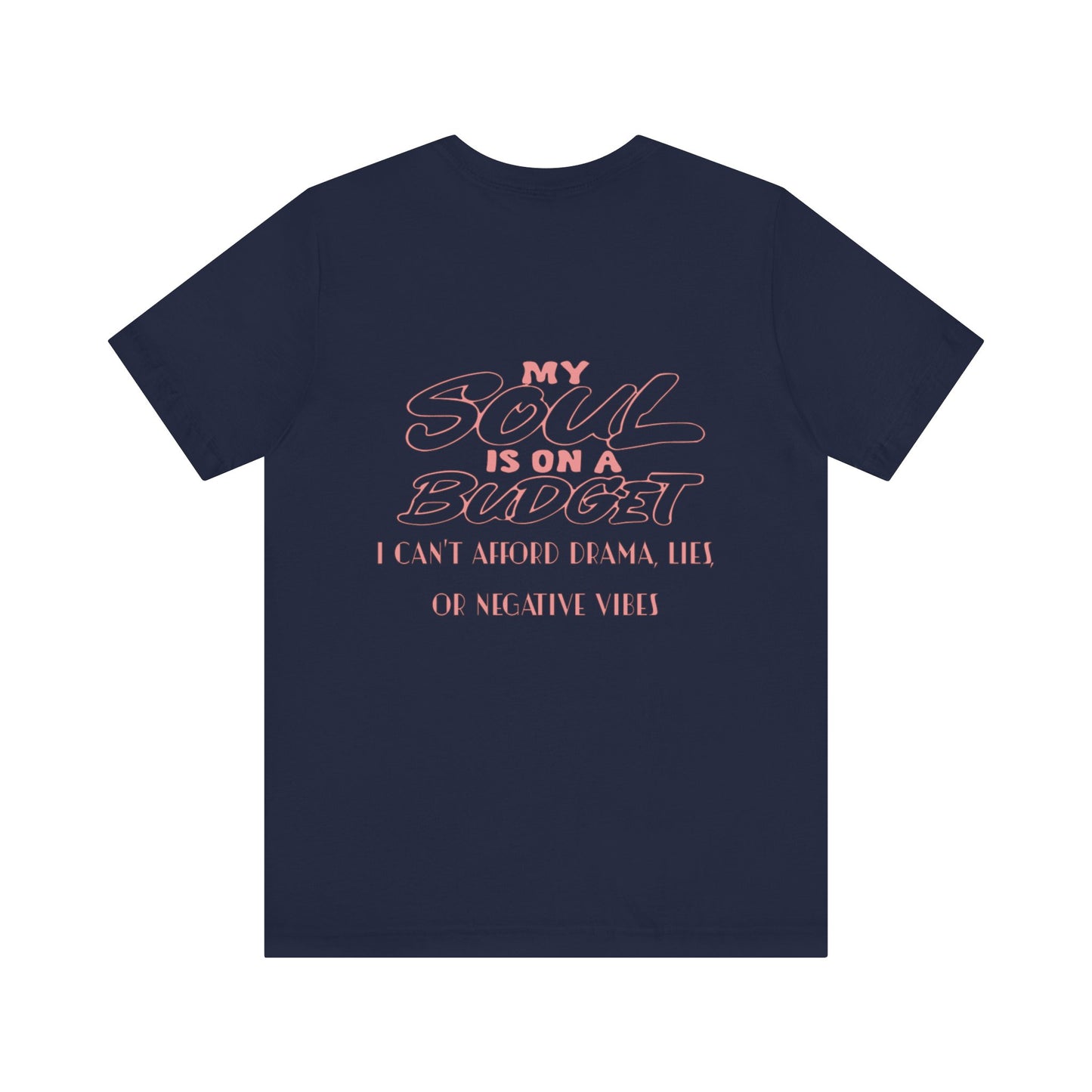 My Soul is on a Budget Tee, Fun Drip Graphic Tee, Positive Vibes Shirt, Casual Unisex T-Shirt, Gift for Friends, Everyday Wear