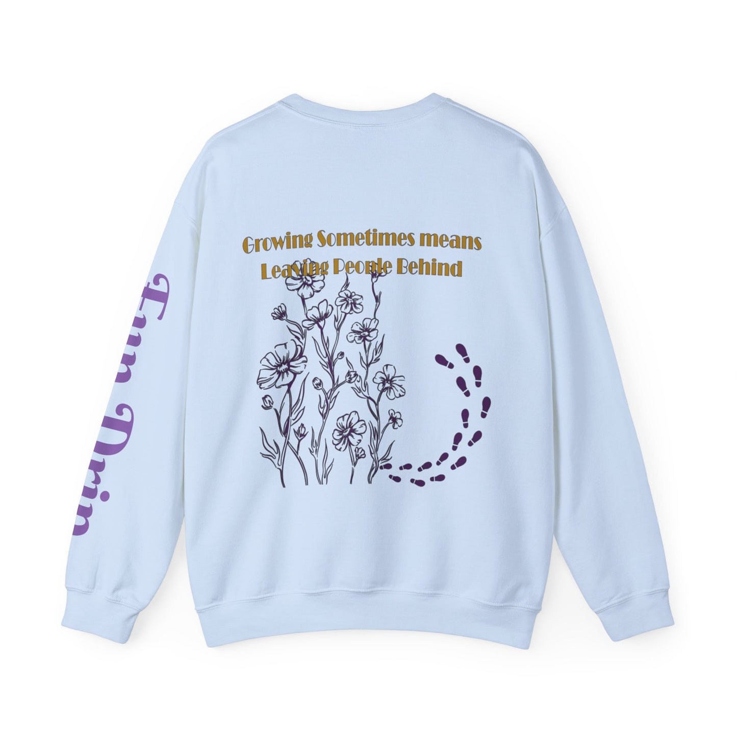 Growing and learning, walking away, Inspirational sweatshirt
