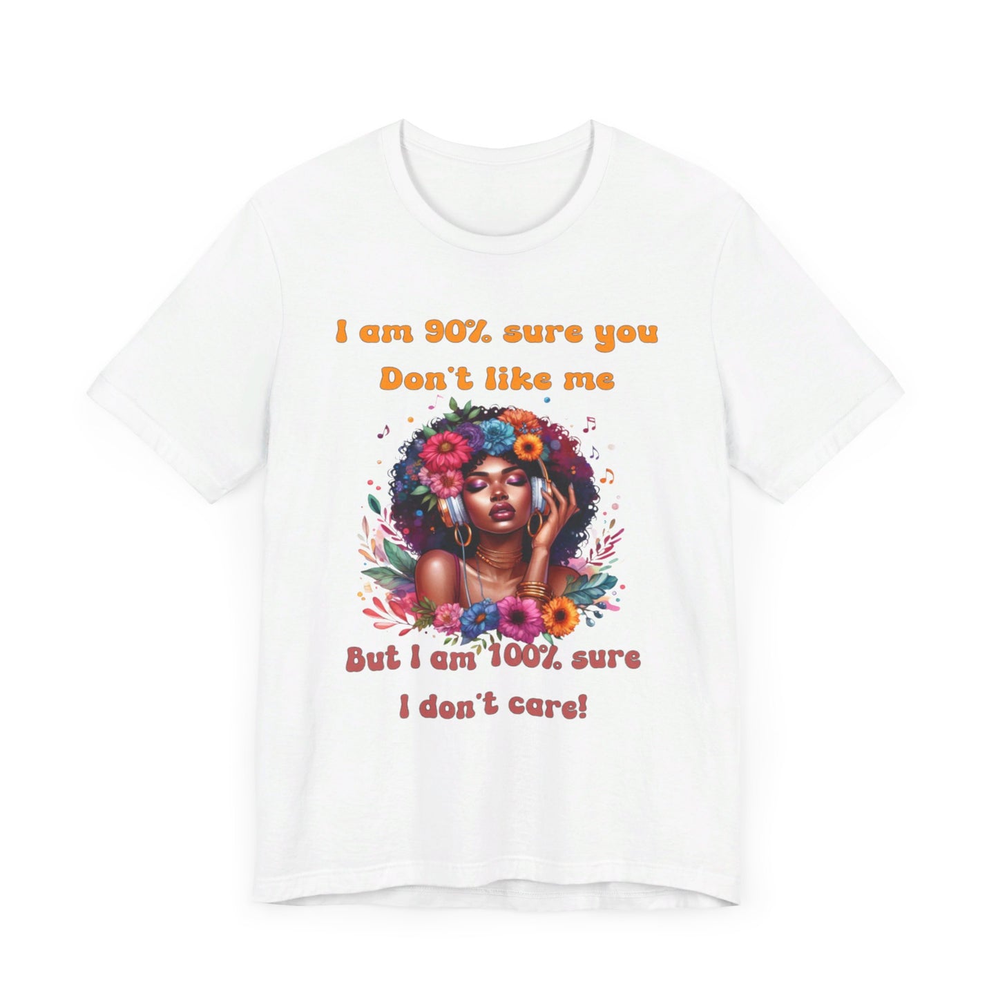 Unbothered, The Freedom to Be Me Tee, Don't care what you think