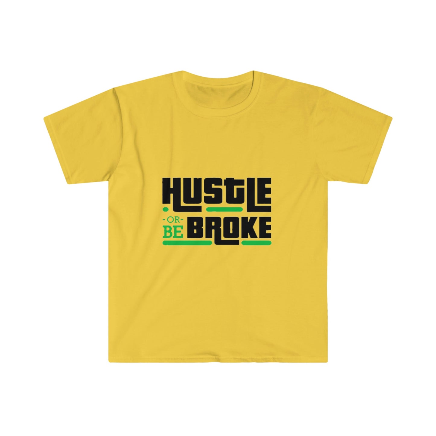 Unisex Softstyle T-Shirt, Hustle or be broke, Hustle, broke, money hustle