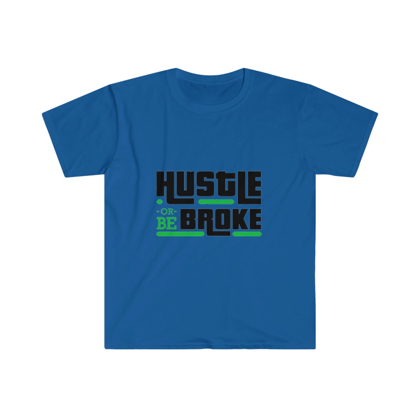 Unisex Softstyle T-Shirt, Hustle or be broke, Hustle, broke, money hustle