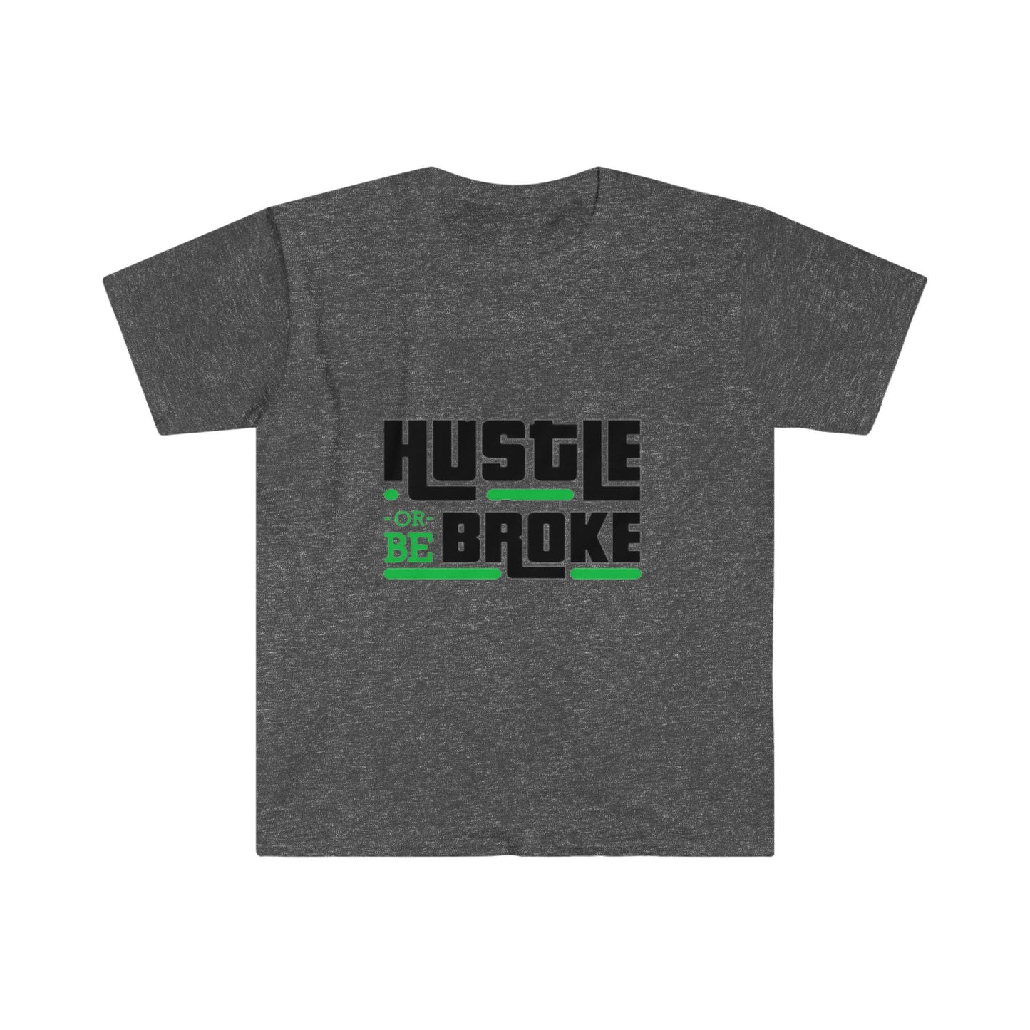 Unisex Softstyle T-Shirt, Hustle or be broke, Hustle, broke, money hustle