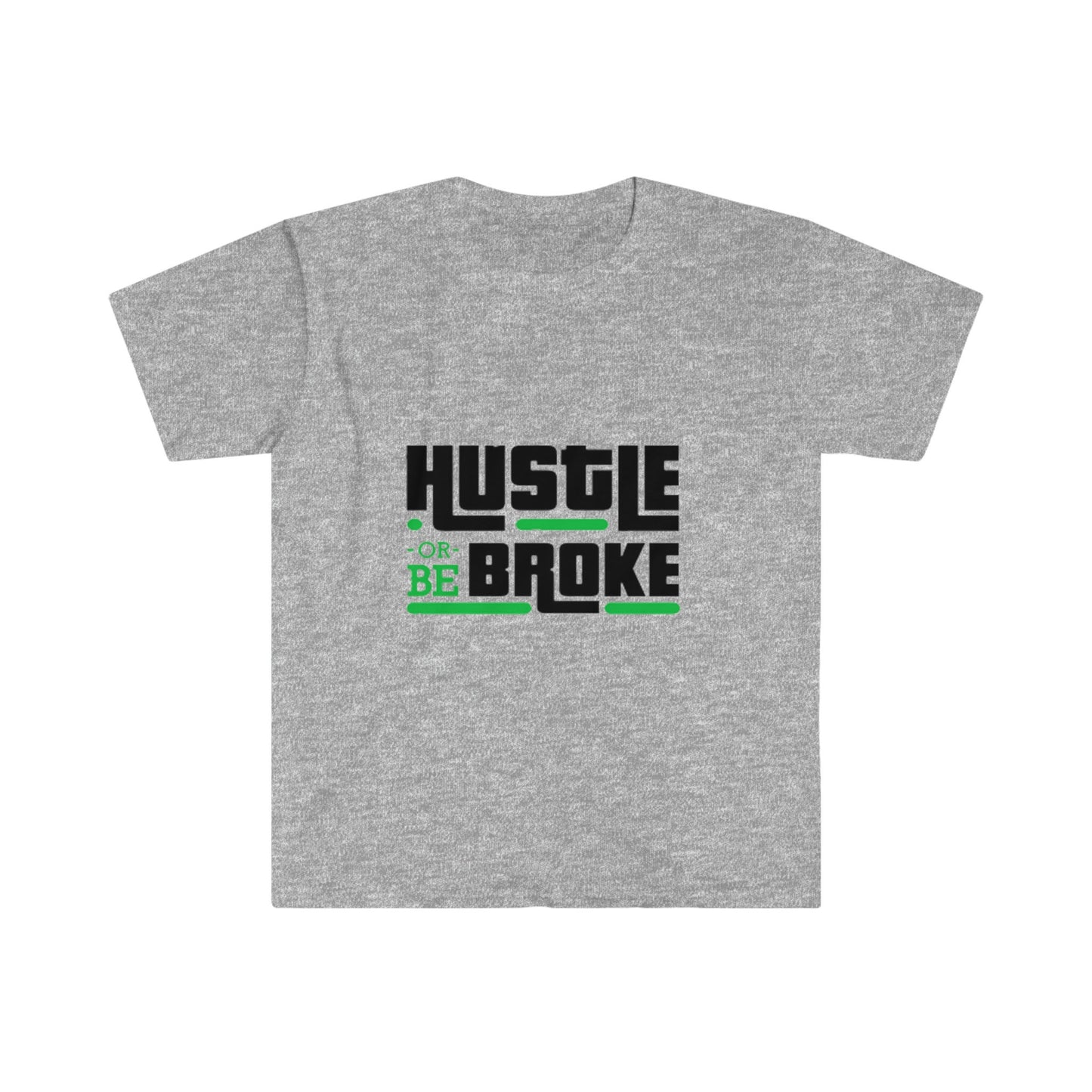 Unisex Softstyle T-Shirt, Hustle or be broke, Hustle, broke, money hustle