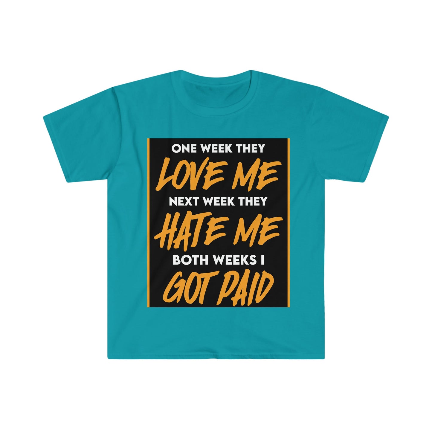 Unisex Softstyle T-Shirt, Hustle, paid, love me, hate me,