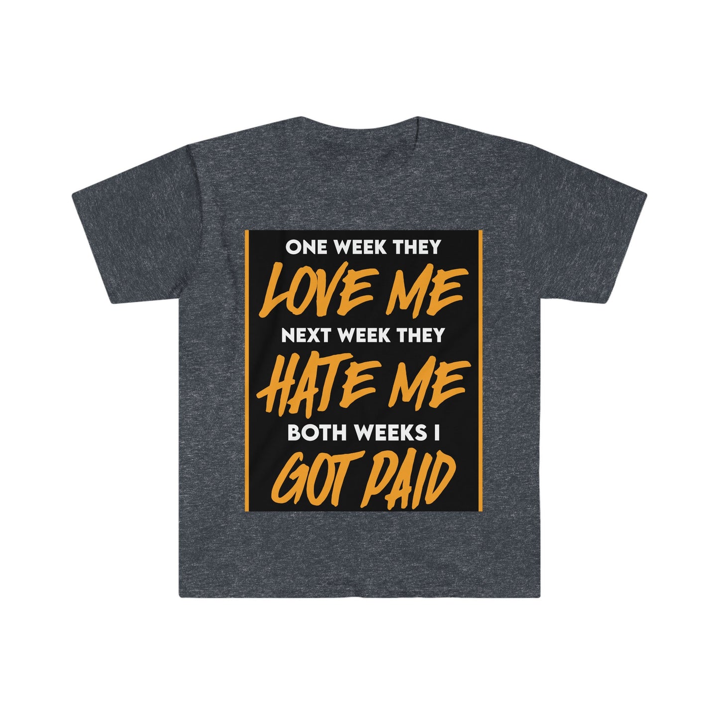Unisex Softstyle T-Shirt, Hustle, paid, love me, hate me,