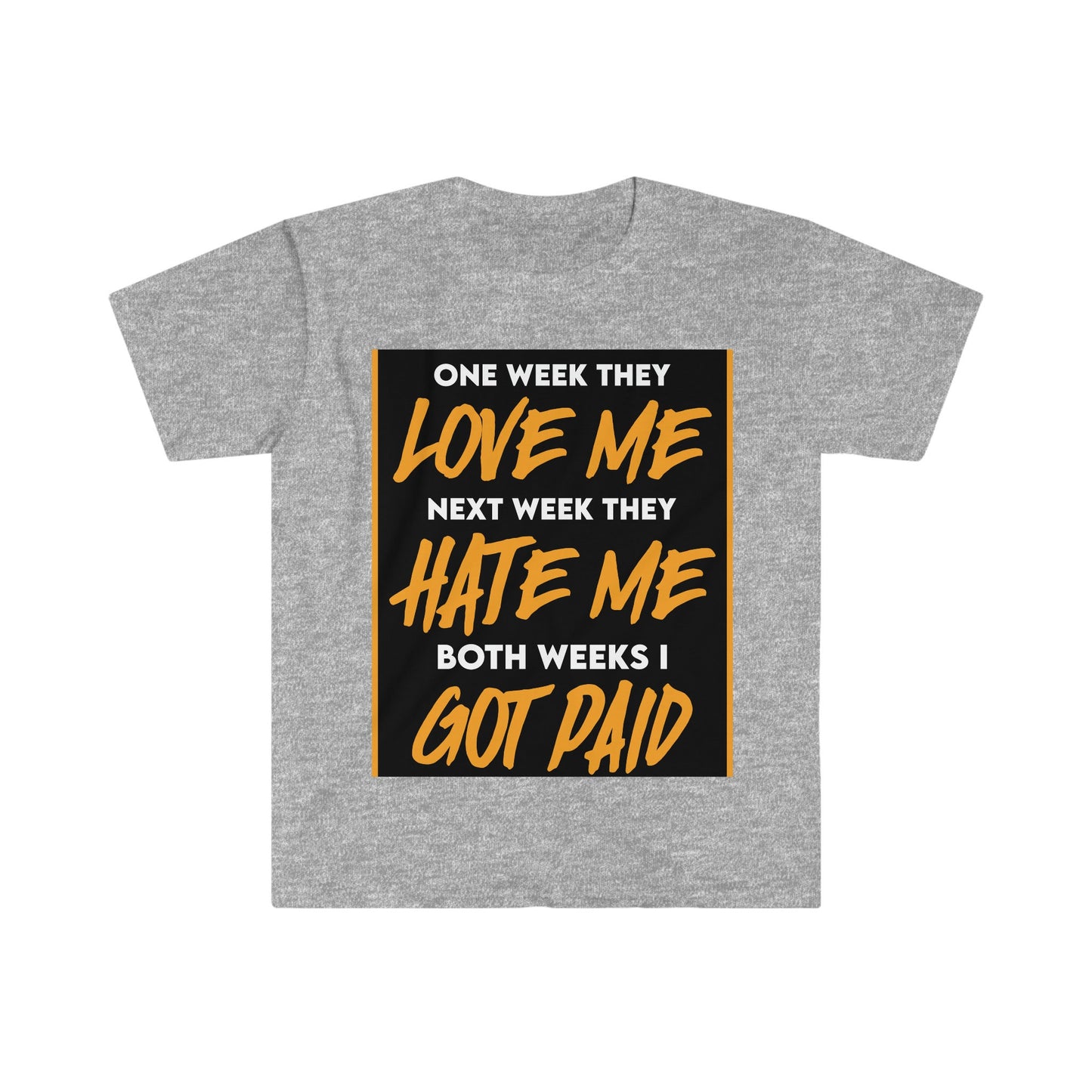 Unisex Softstyle T-Shirt, Hustle, paid, love me, hate me,