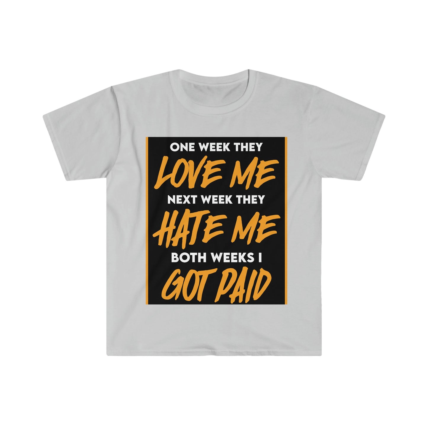 Unisex Softstyle T-Shirt, Hustle, paid, love me, hate me,