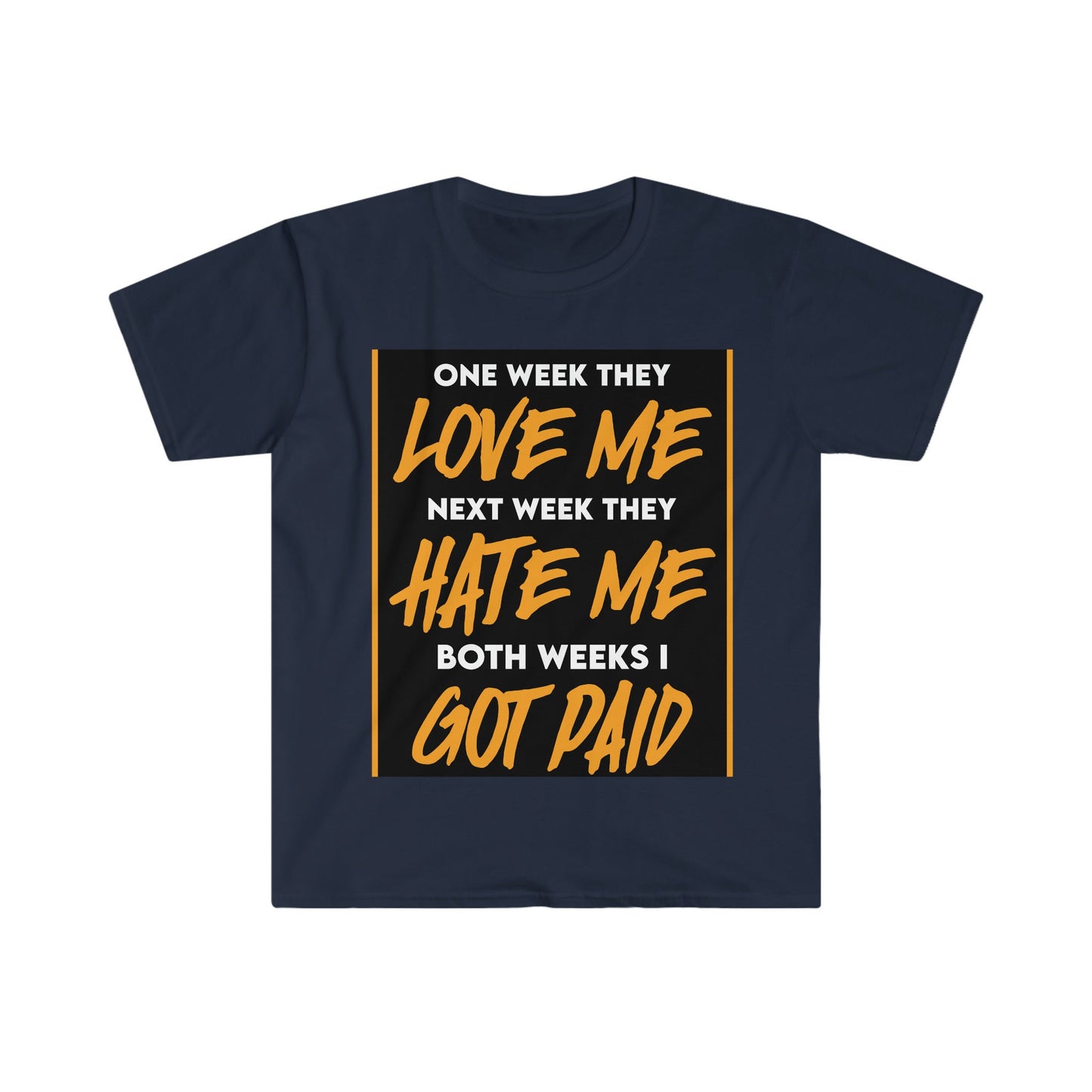 Unisex Softstyle T-Shirt, Hustle, paid, love me, hate me,