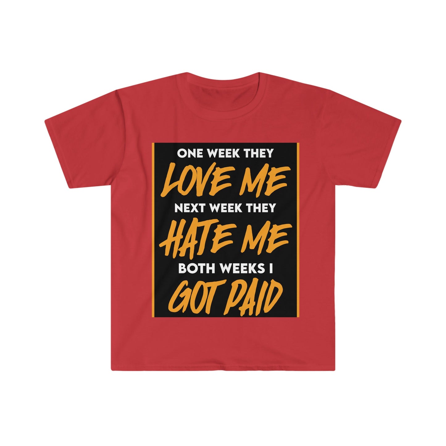 Unisex Softstyle T-Shirt, Hustle, paid, love me, hate me,