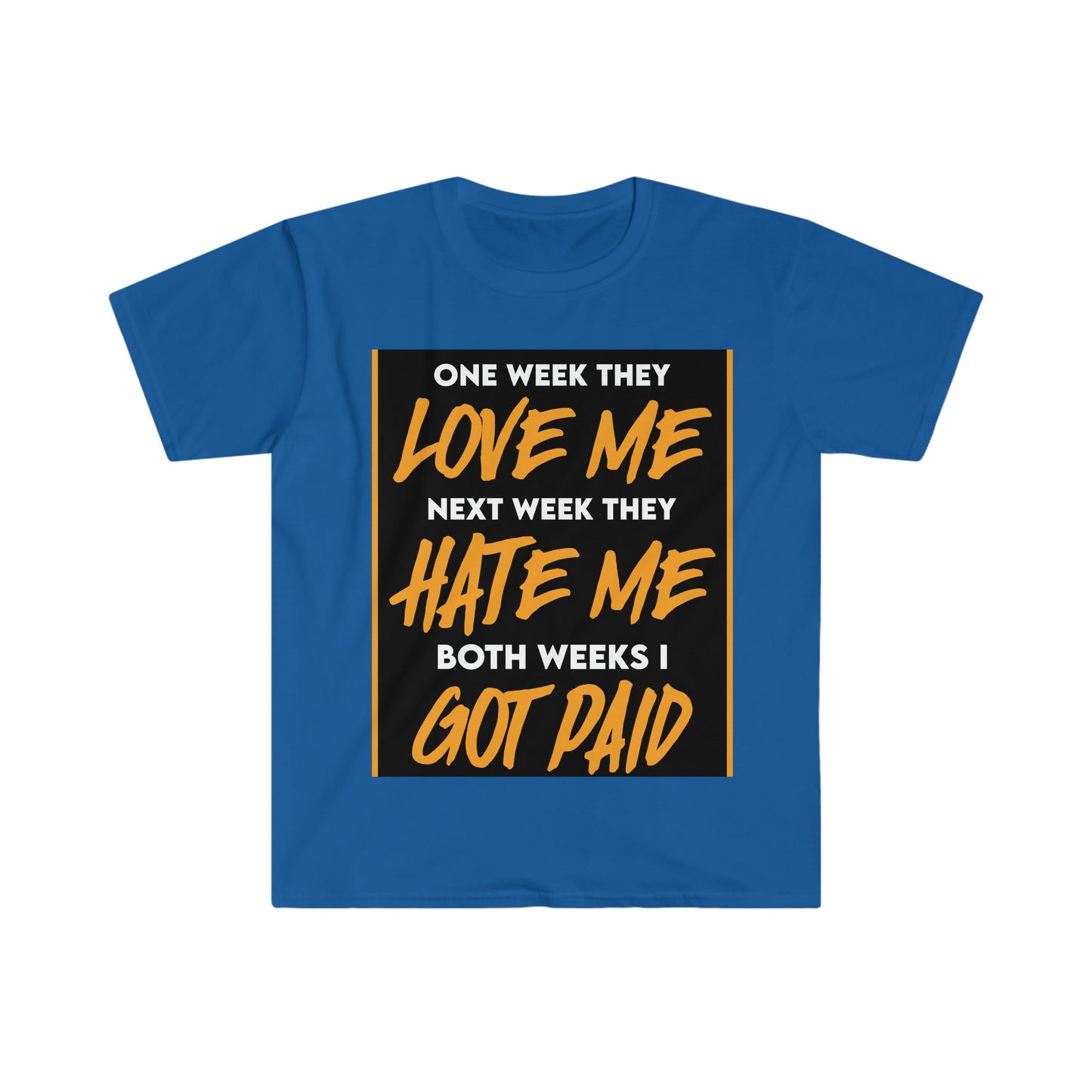 Unisex Softstyle T-Shirt, Hustle, paid, love me, hate me,