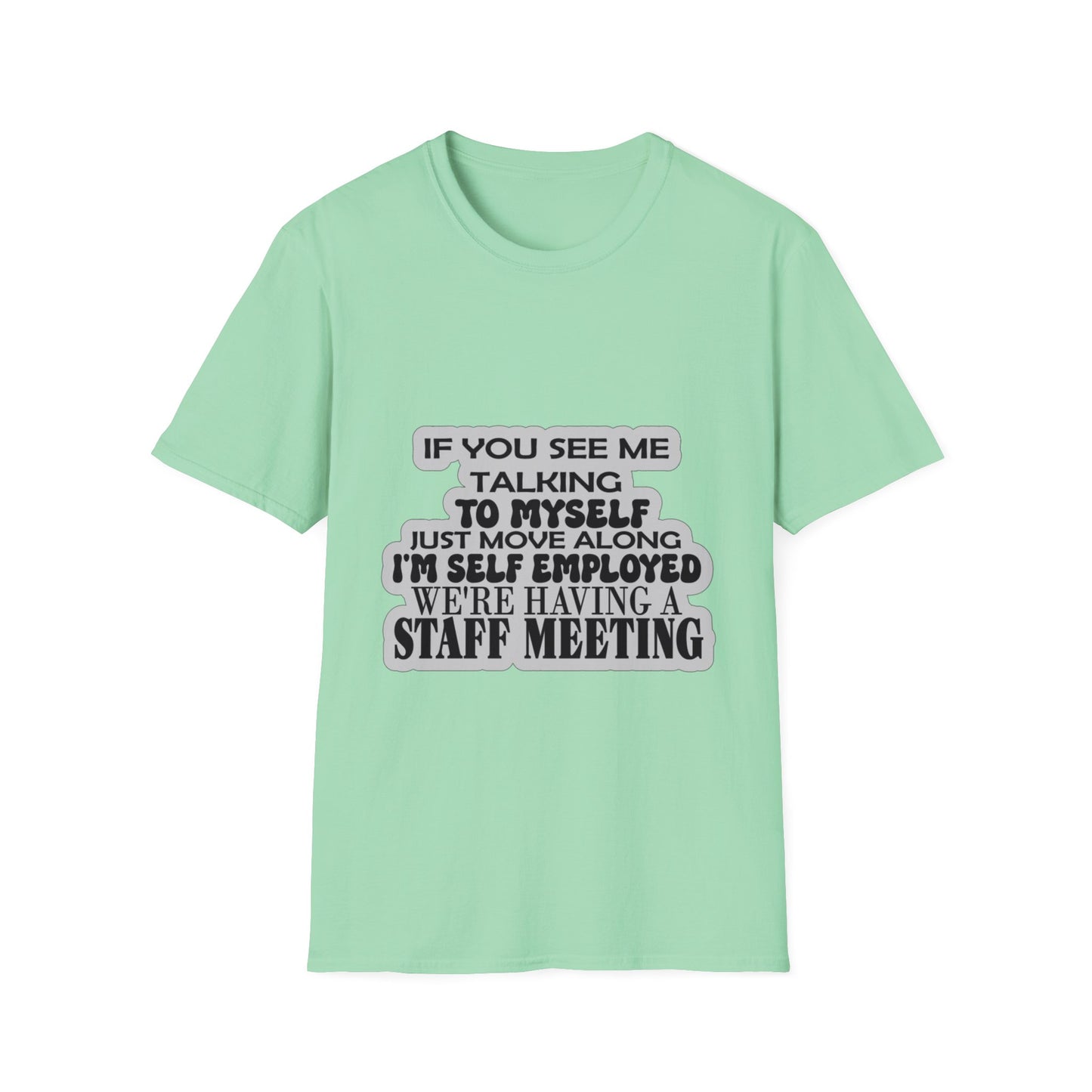 Funny T-Shirt, joke shirt self employed, staff meeting, talking to self