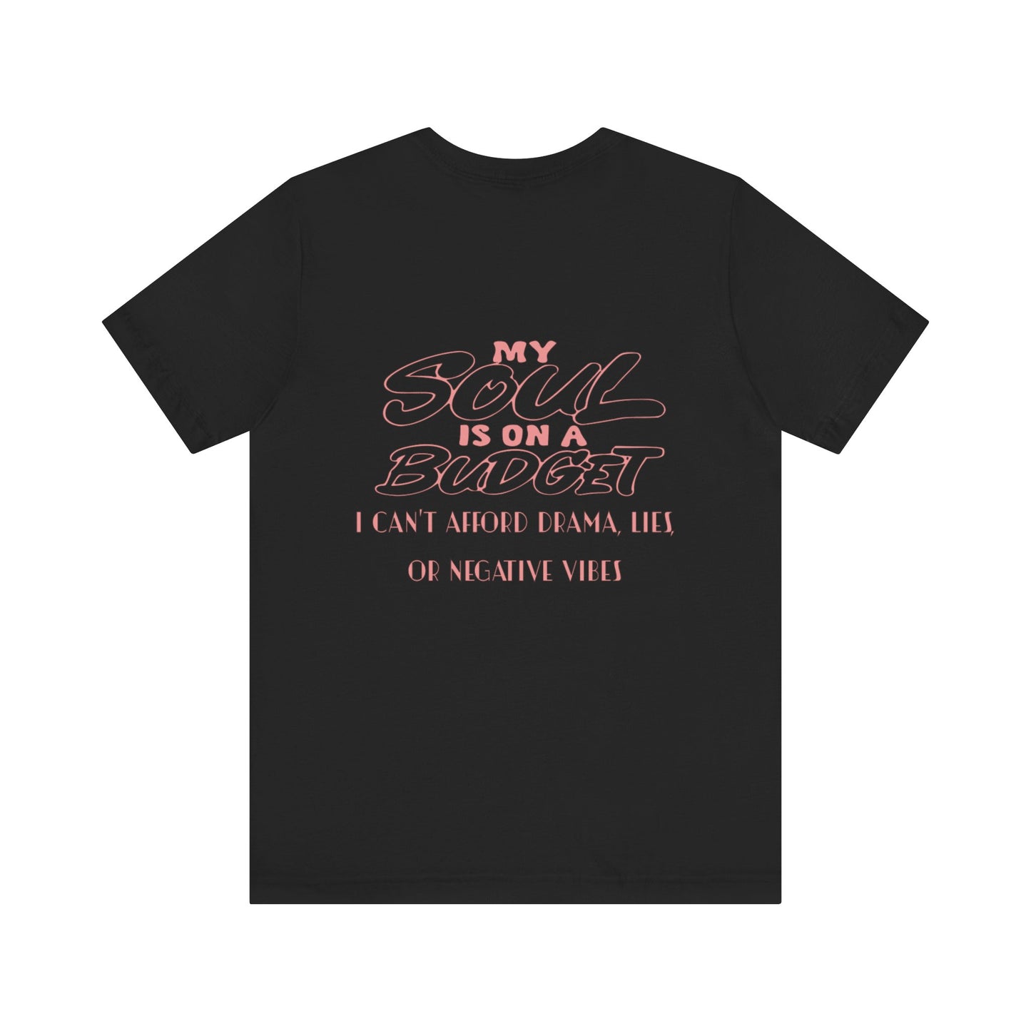 My Soul is on a Budget Tee, Fun Drip Graphic Tee, Positive Vibes Shirt, Casual Unisex T-Shirt, Gift for Friends, Everyday Wear
