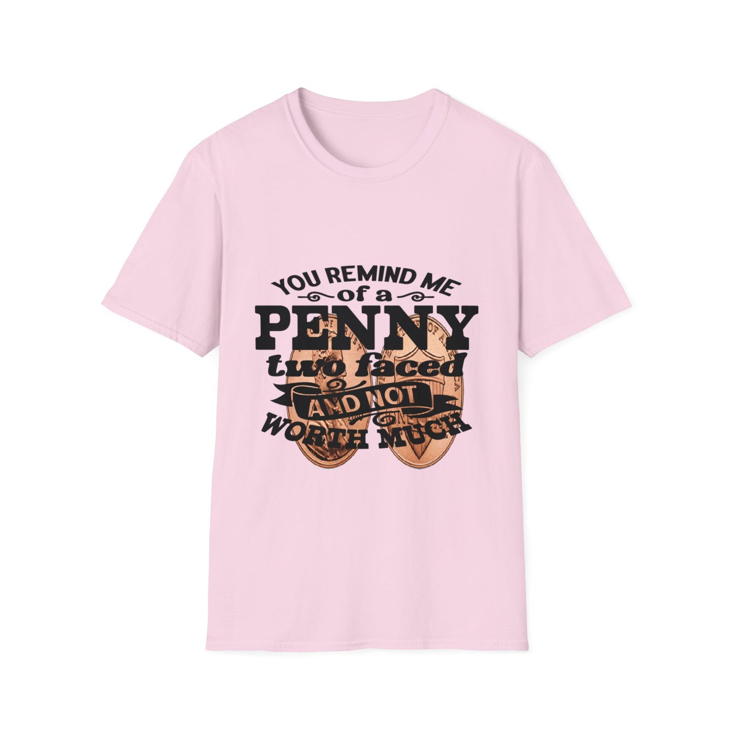 Penny, two face, not loyal people, not worth much