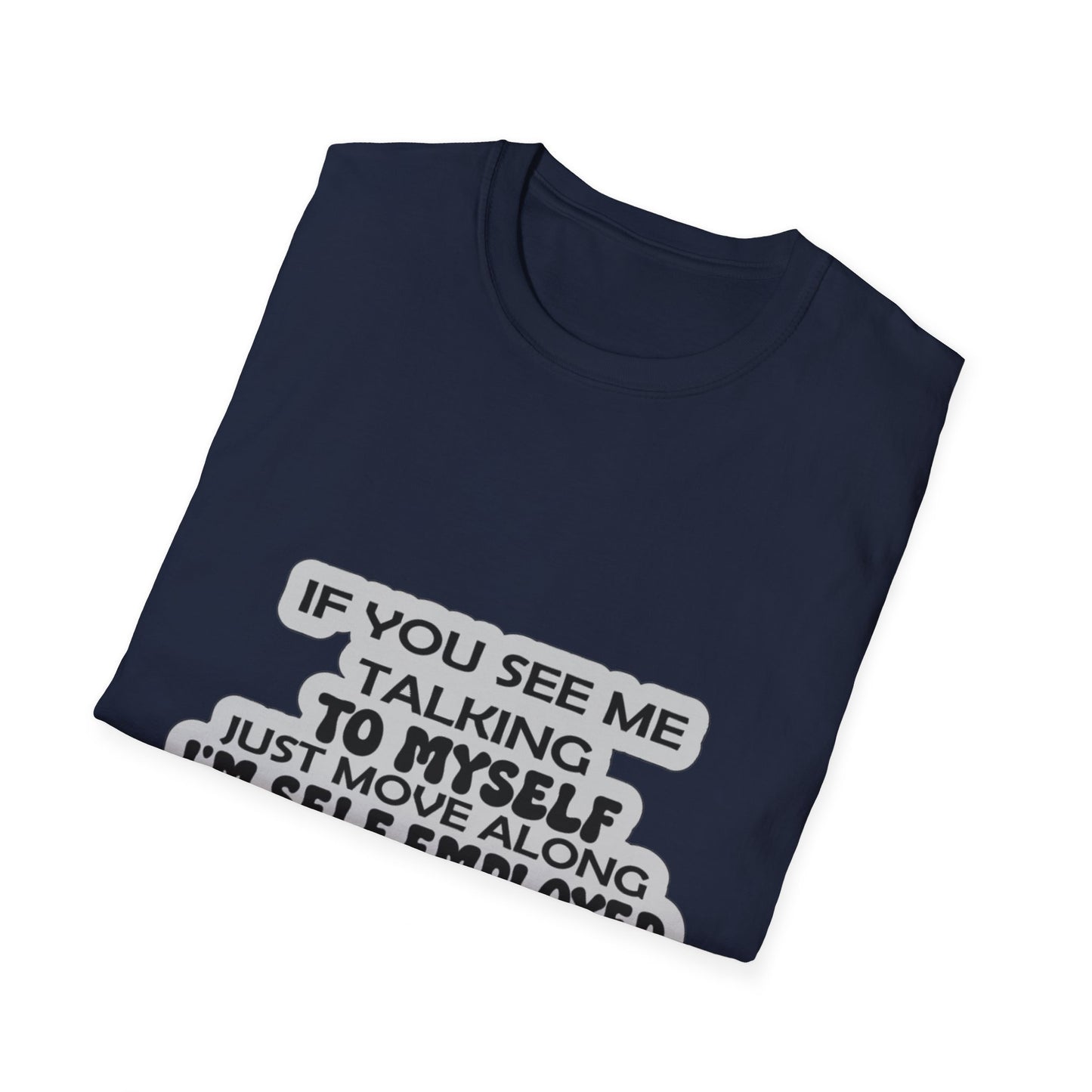 Funny T-Shirt, joke shirt self employed, staff meeting, talking to self