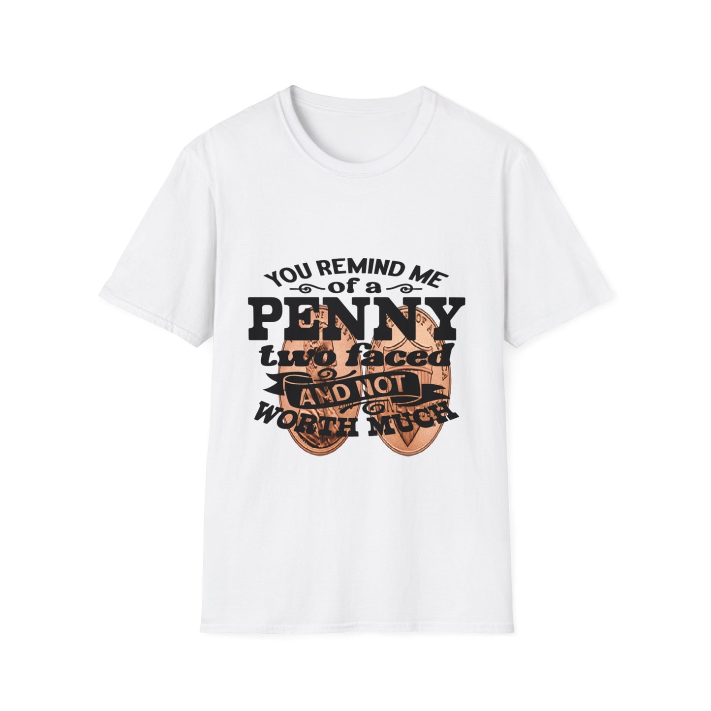 Penny, two face, not loyal people, not worth much
