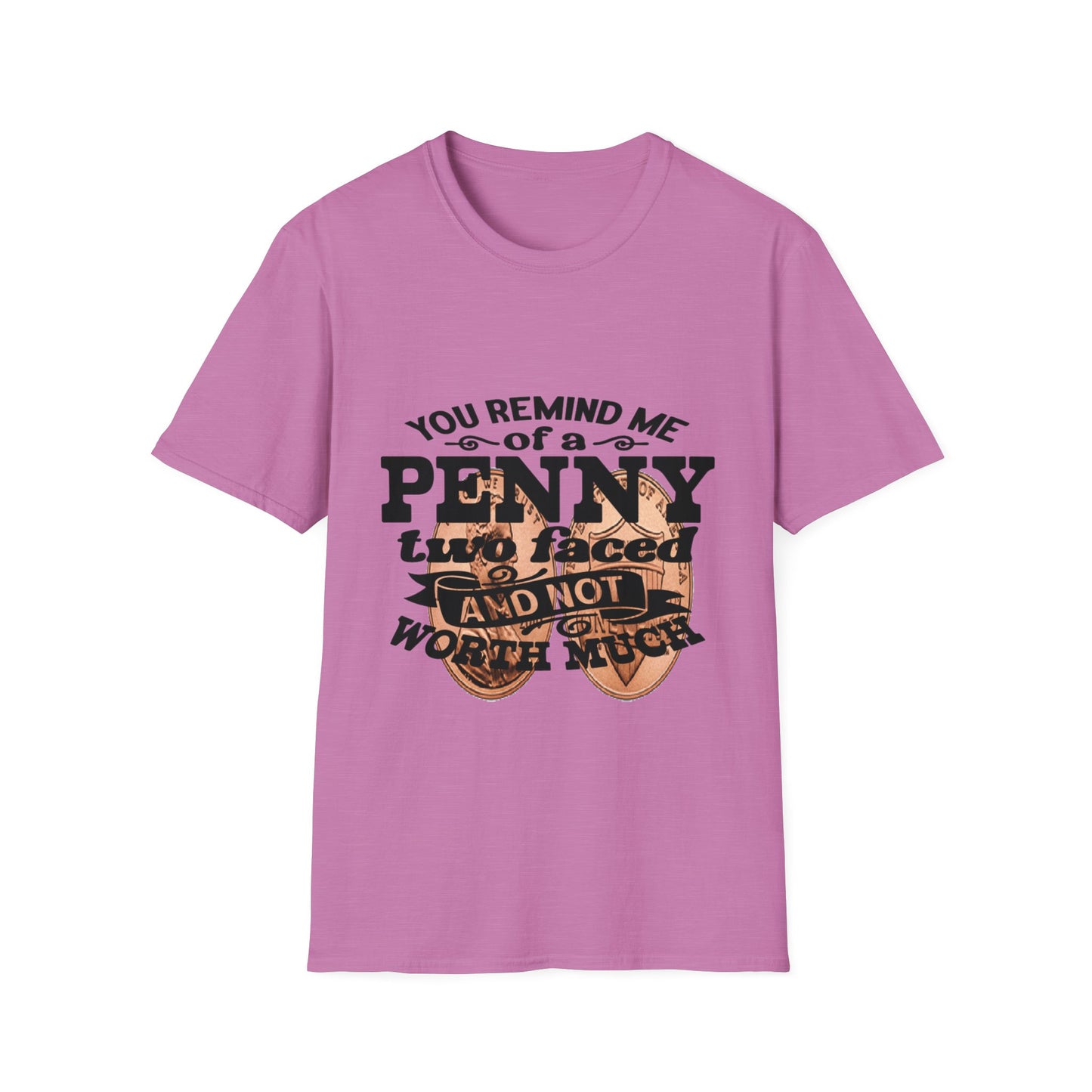 Penny, two face, not loyal people, not worth much