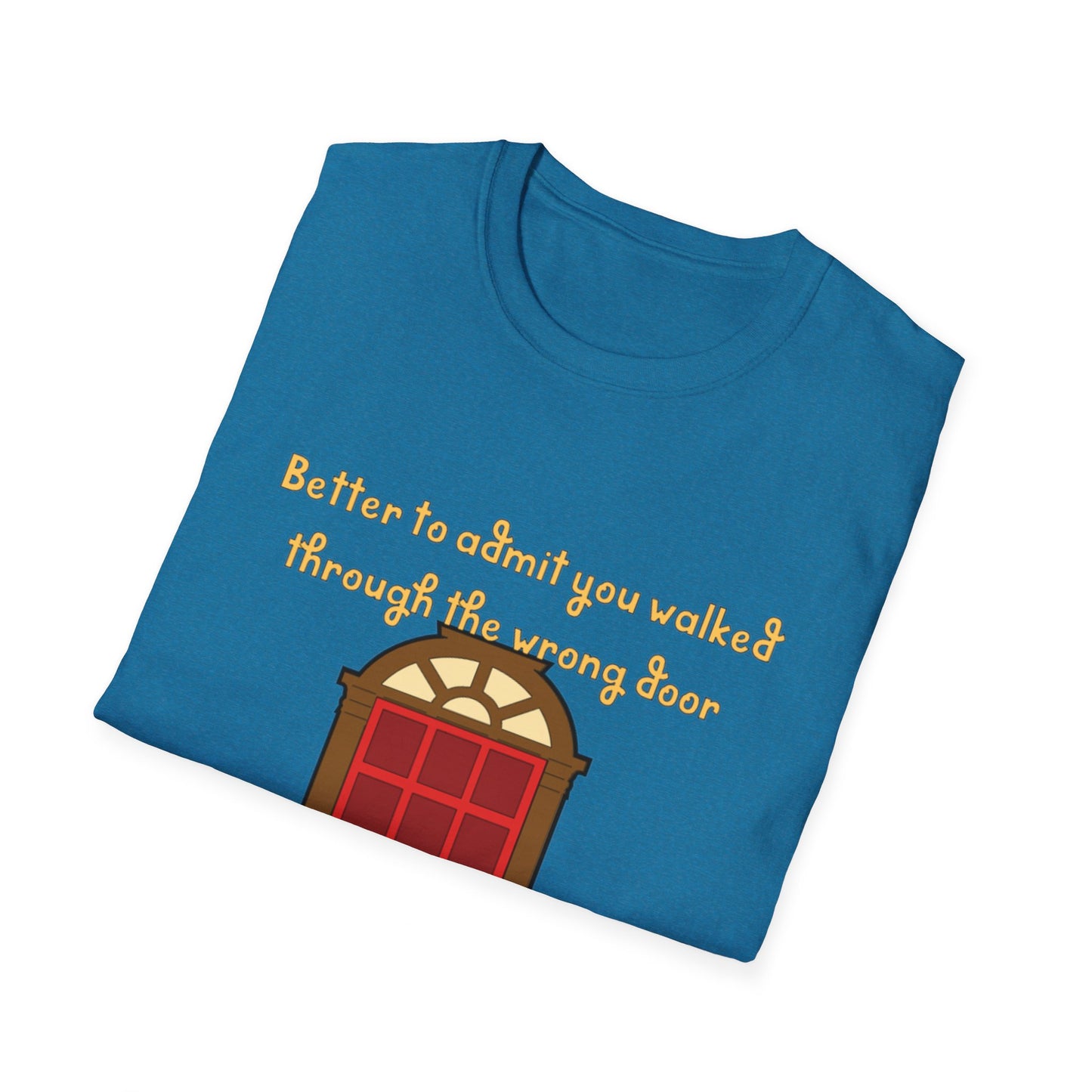 Humor, doors, being in the wrong room, walking through a door, life lesson shirt