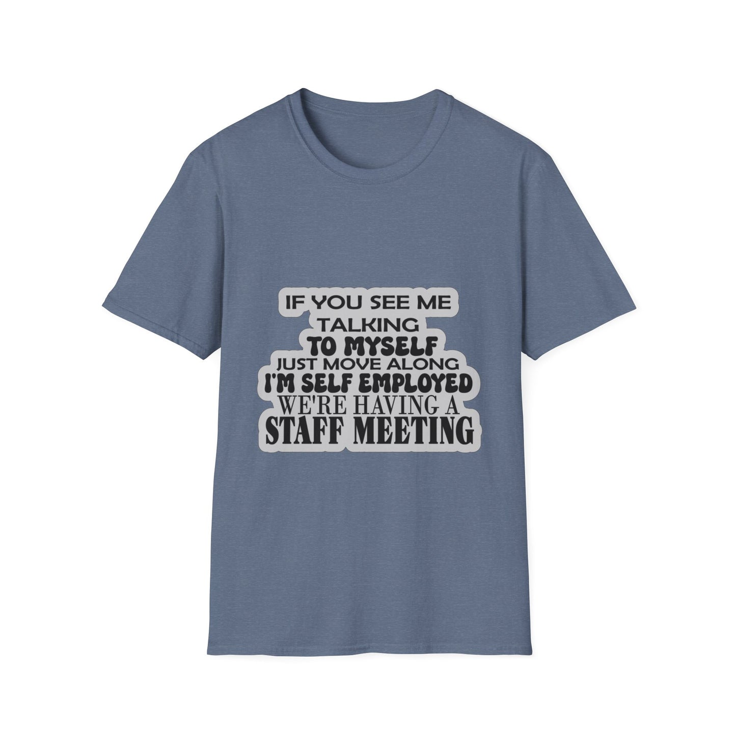 Funny T-Shirt, joke shirt self employed, staff meeting, talking to self