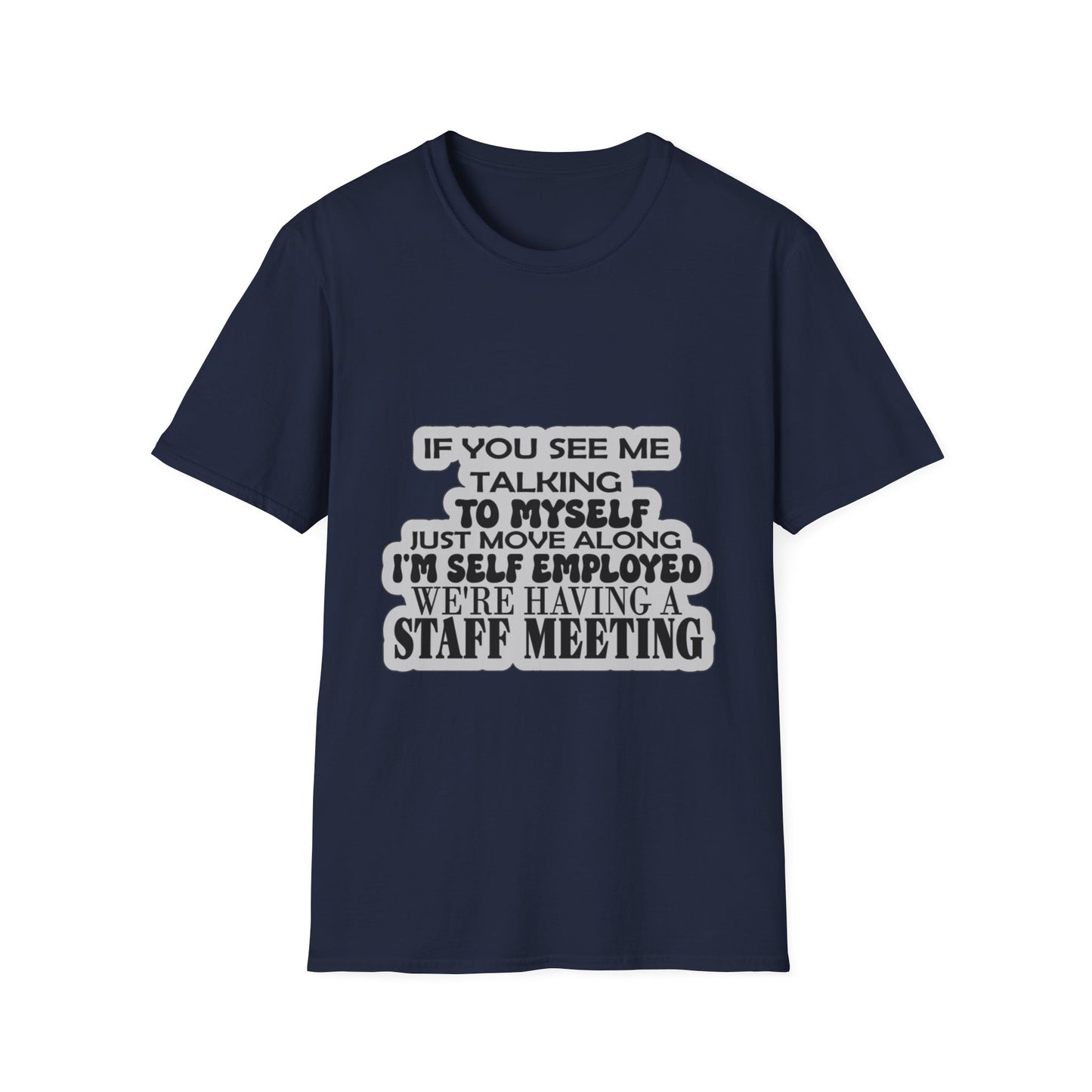 Funny T-Shirt, joke shirt self employed, staff meeting, talking to self