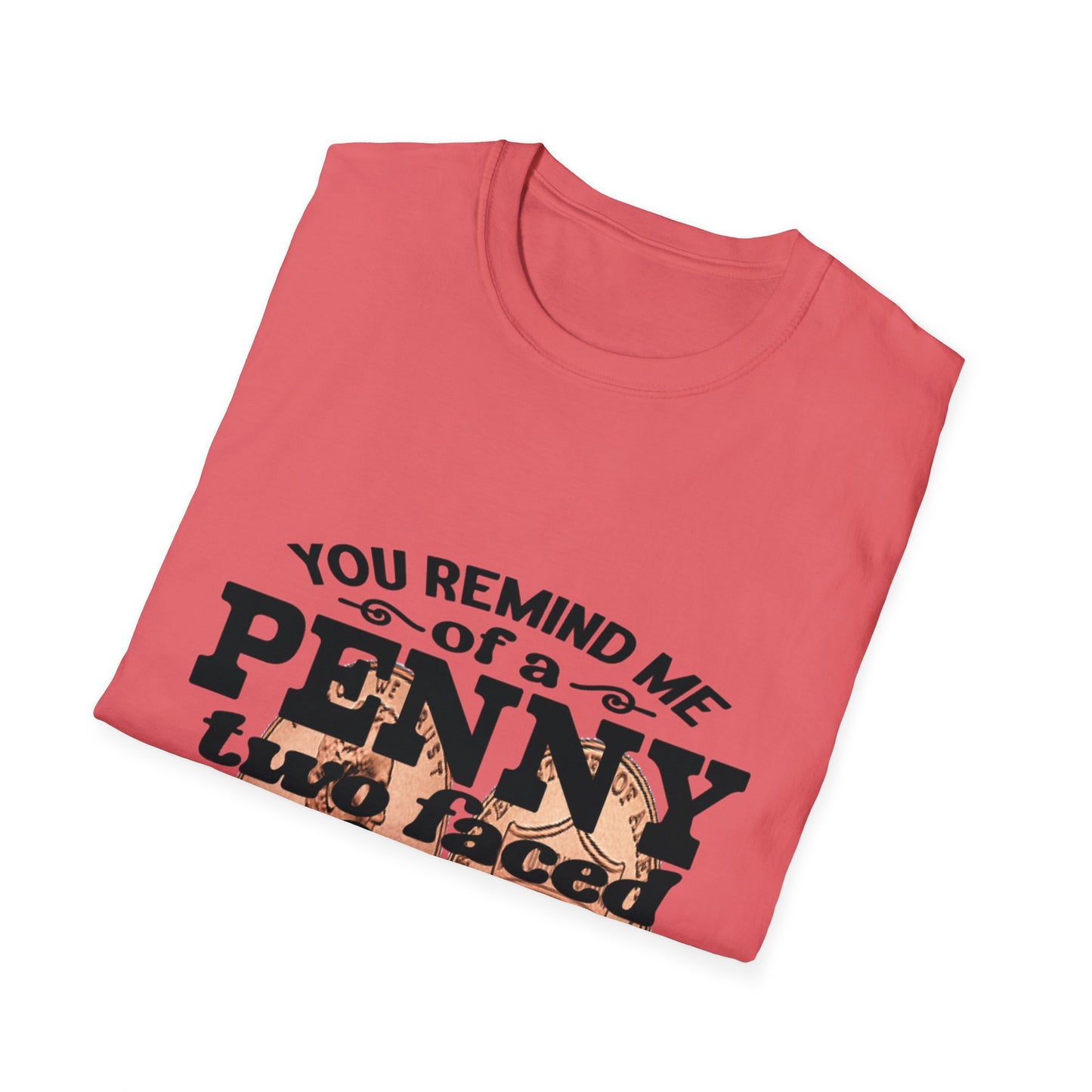 Penny, two face, not loyal people, not worth much