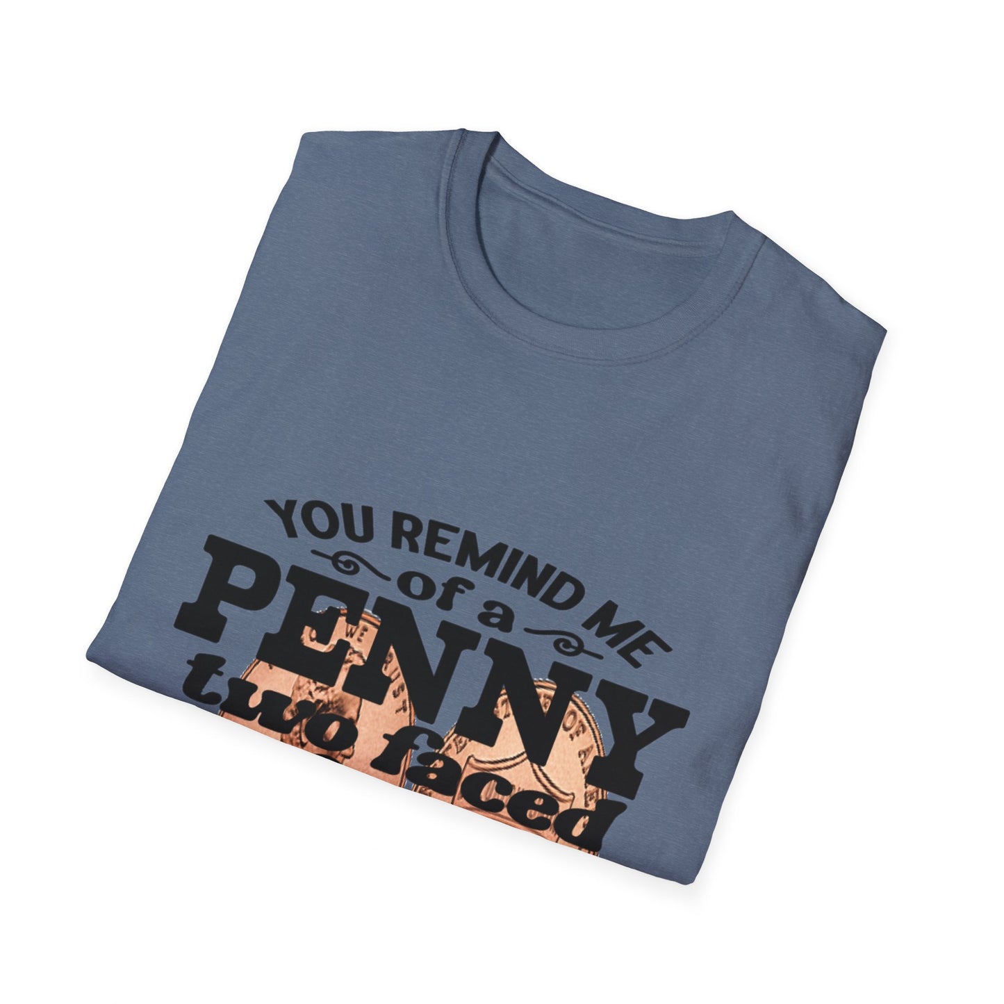 Penny, two face, not loyal people, not worth much