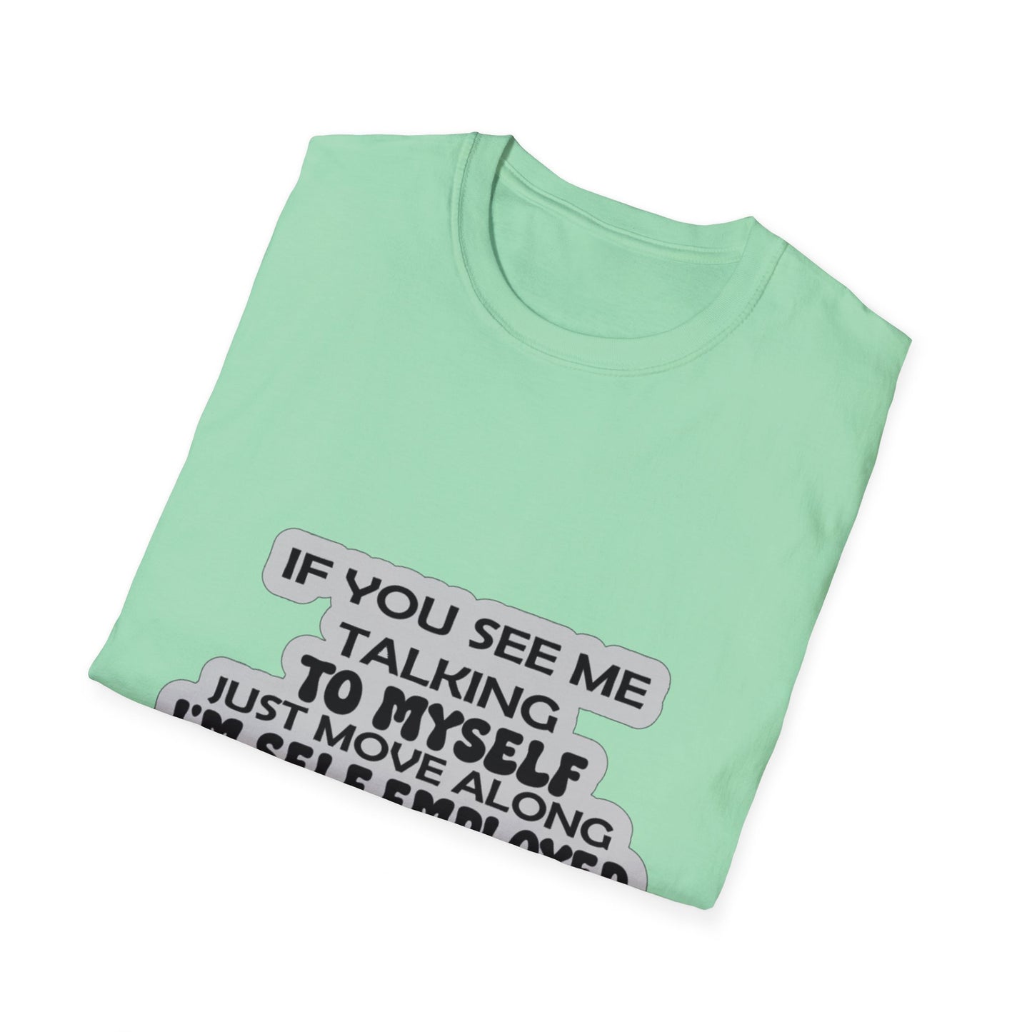 Funny T-Shirt, joke shirt self employed, staff meeting, talking to self