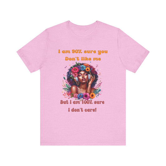Unbothered, The Freedom to Be Me Tee, Don't care what you think