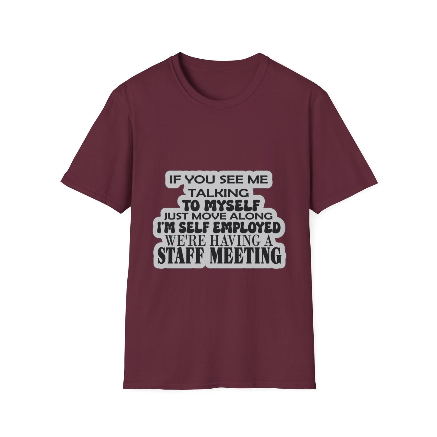 Funny T-Shirt, joke shirt self employed, staff meeting, talking to self