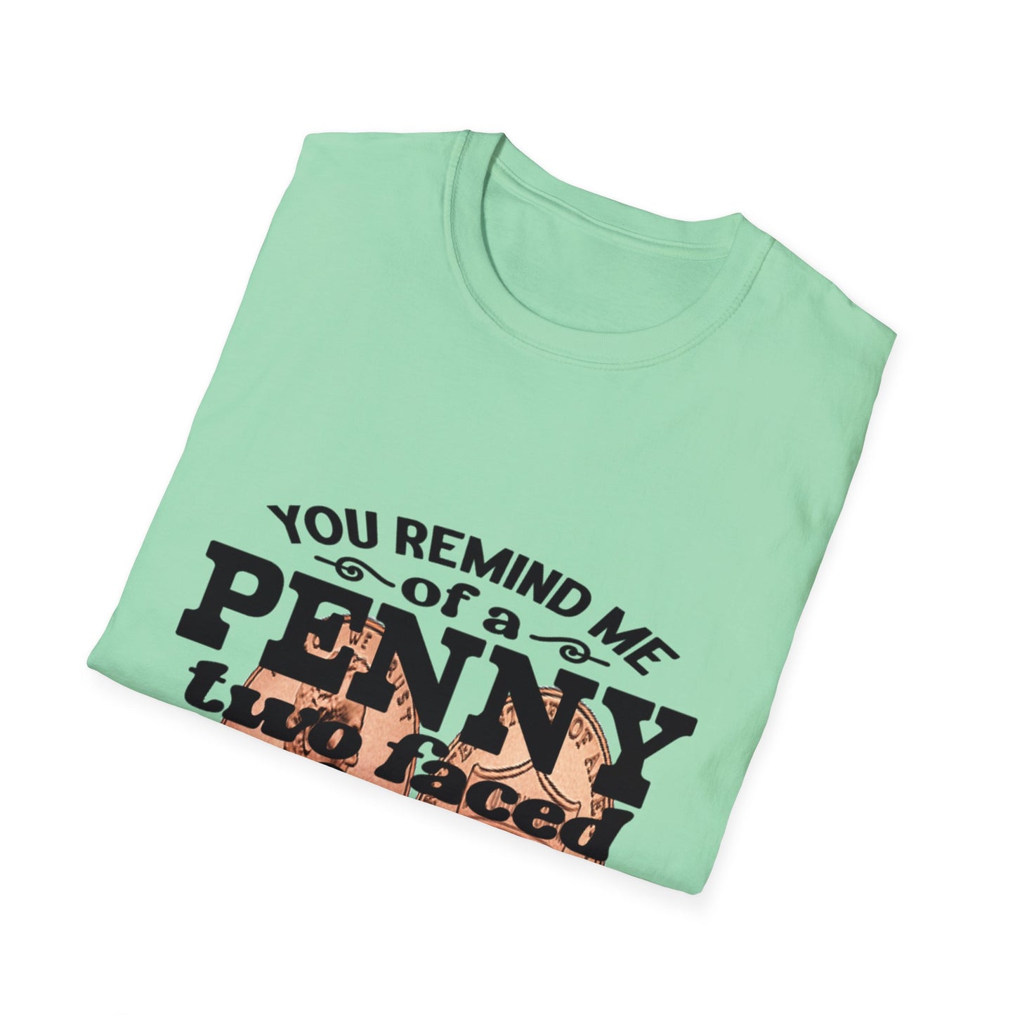 Penny, two face, not loyal people, not worth much
