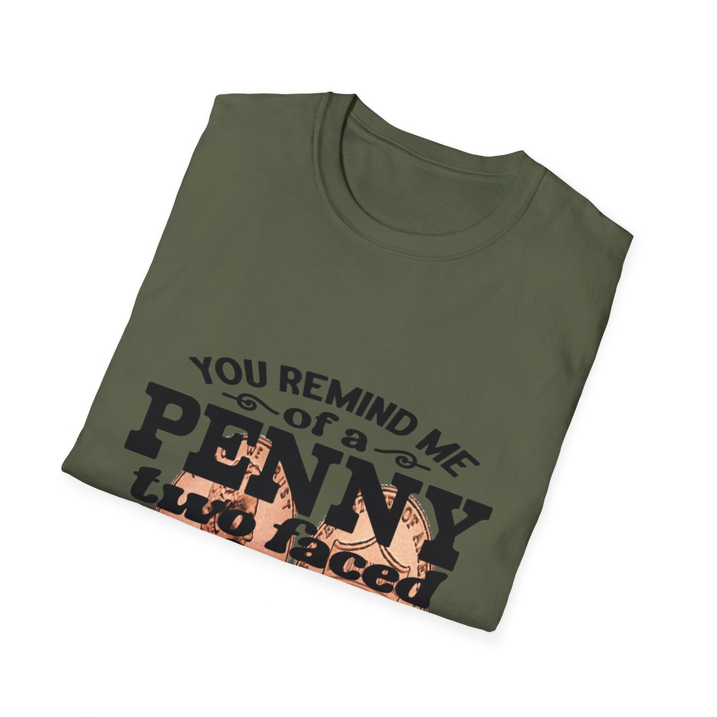 Penny, two face, not loyal people, not worth much