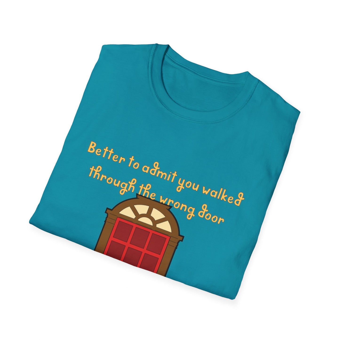Humor, doors, being in the wrong room, walking through a door, life lesson shirt