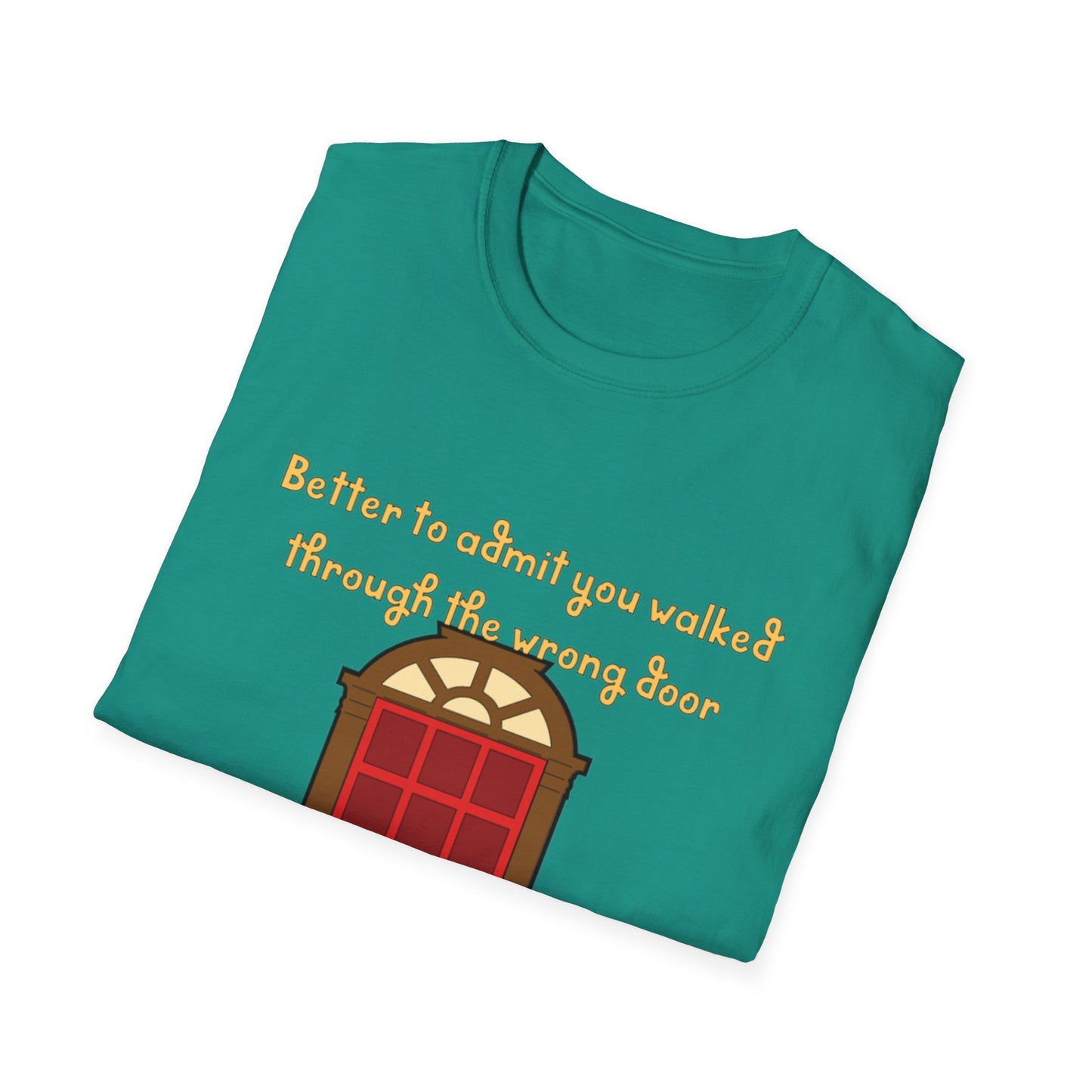 Humor, doors, being in the wrong room, walking through a door, life lesson shirt