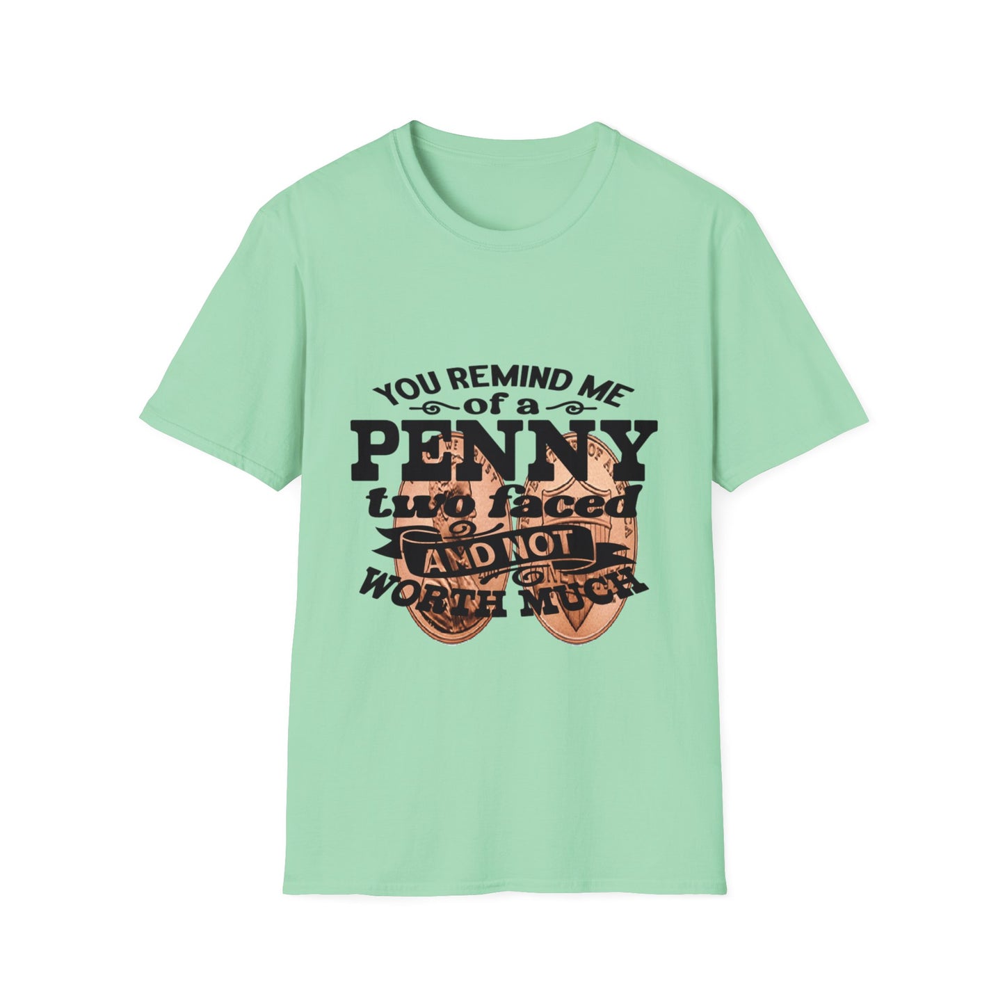 Penny, two face, not loyal people, not worth much