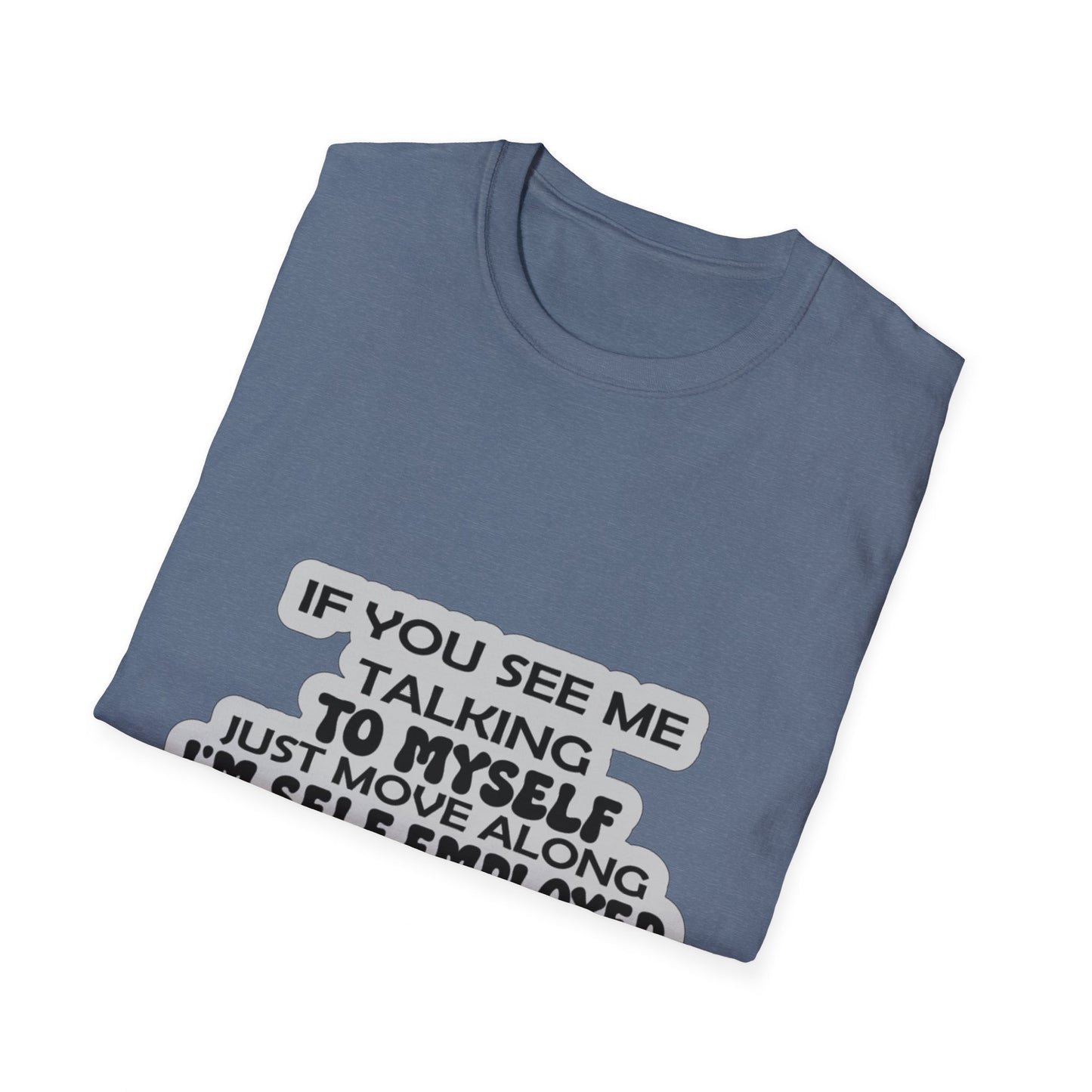 Funny T-Shirt, joke shirt self employed, staff meeting, talking to self